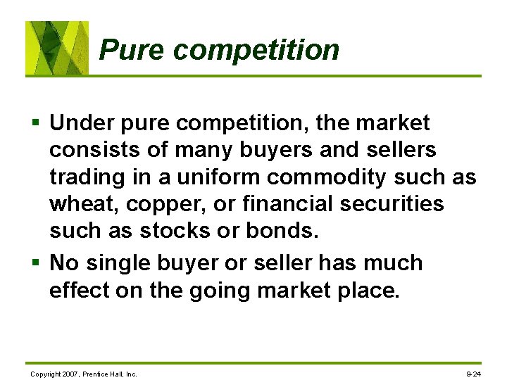 Pure competition § Under pure competition, the market consists of many buyers and sellers