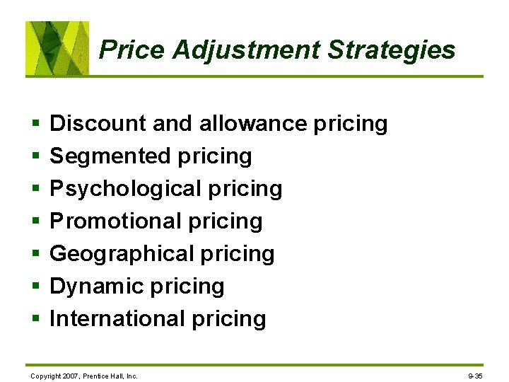 Price Adjustment Strategies § § § § Discount and allowance pricing Segmented pricing Psychological
