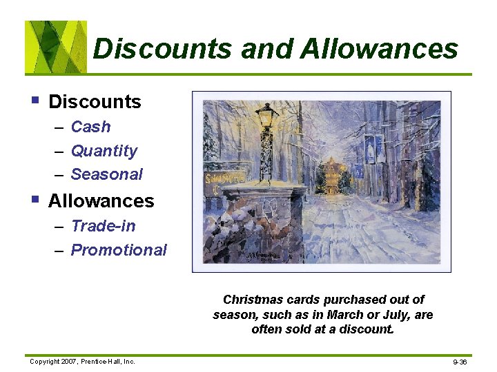 Discounts and Allowances § Discounts – Cash – Quantity – Seasonal § Allowances –