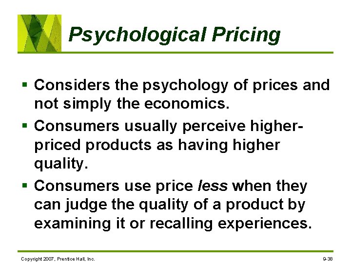 Psychological Pricing § Considers the psychology of prices and not simply the economics. §