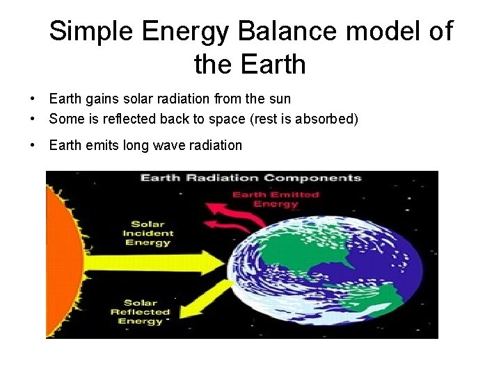 Simple Energy Balance model of the Earth • Earth gains solar radiation from the
