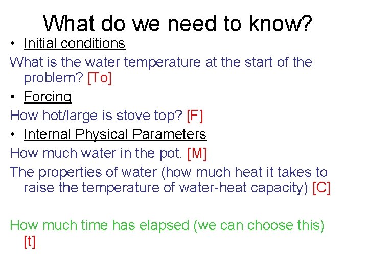 What do we need to know? • Initial conditions What is the water temperature