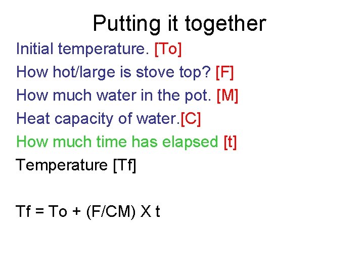 Putting it together Initial temperature. [To] How hot/large is stove top? [F] How much