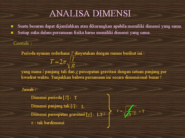 ANALISA DIMENSI n n Suatu besaran dapat dijumlahkan atau dikurangkan apabila memiliki dimensi yang