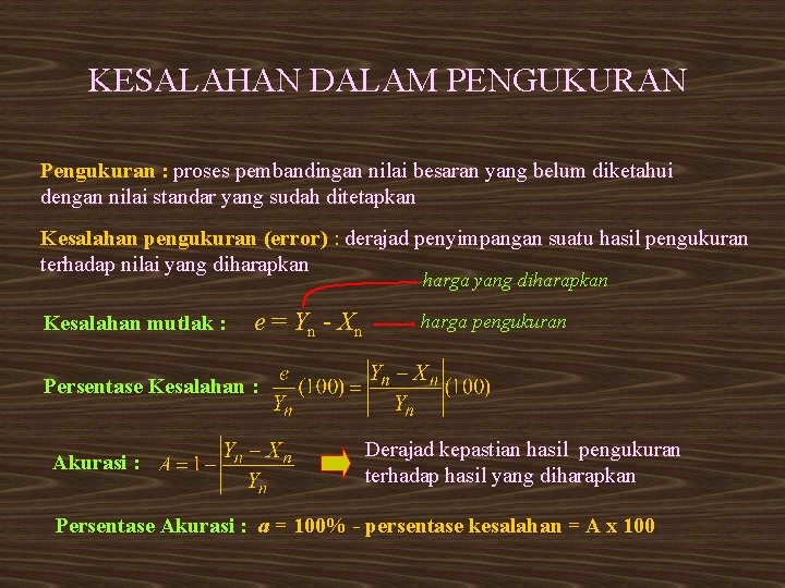 KESALAHAN DALAM PENGUKURAN Pengukuran : proses pembandingan nilai besaran yang belum diketahui dengan nilai