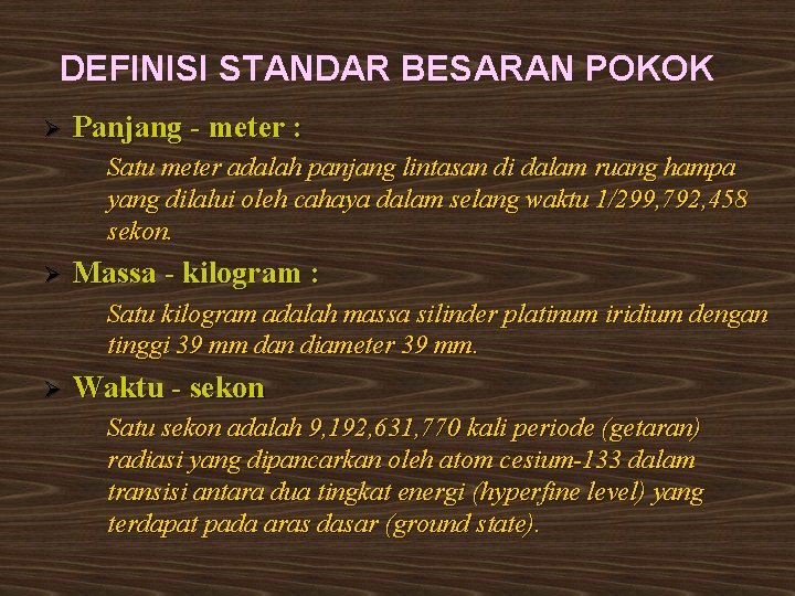 DEFINISI STANDAR BESARAN POKOK Ø Panjang - meter : Satu meter adalah panjang lintasan