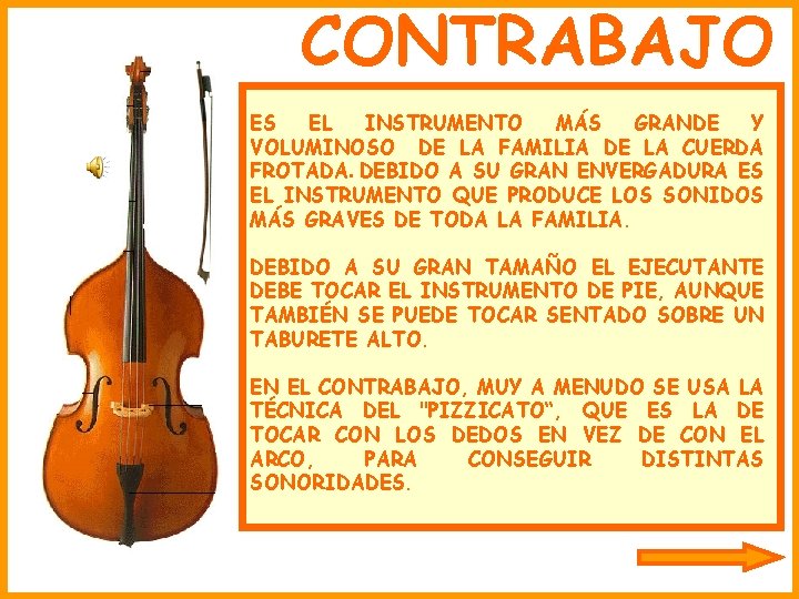 CONTRABAJO ES EL INSTRUMENTO MÁS GRANDE Y VOLUMINOSO DE LA FAMILIA DE LA CUERDA