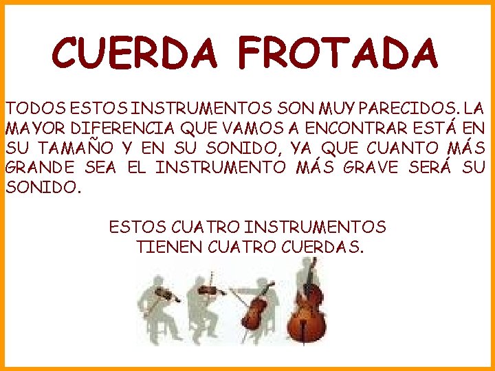 CUERDA FROTADA TODOS ESTOS INSTRUMENTOS SON MUY PARECIDOS. LA MAYOR DIFERENCIA QUE VAMOS A