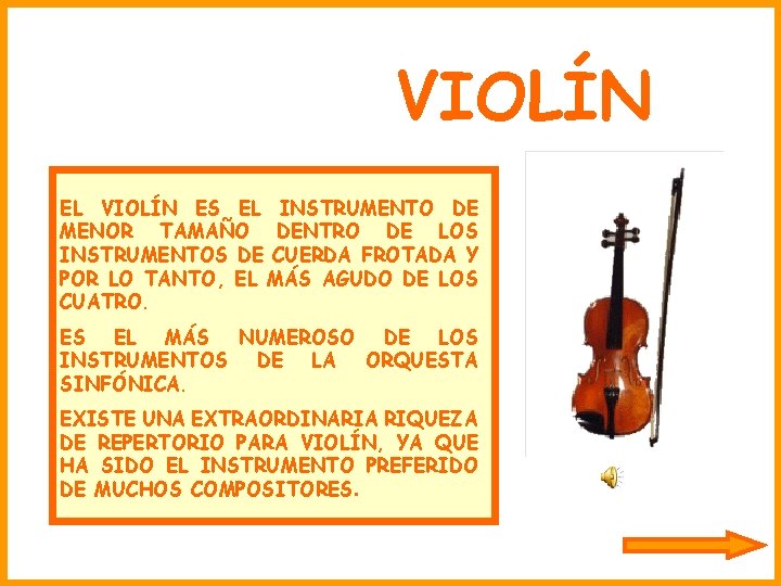 VIOLÍN EL VIOLÍN ES EL INSTRUMENTO DE MENOR TAMAÑO DENTRO DE LOS INSTRUMENTOS DE