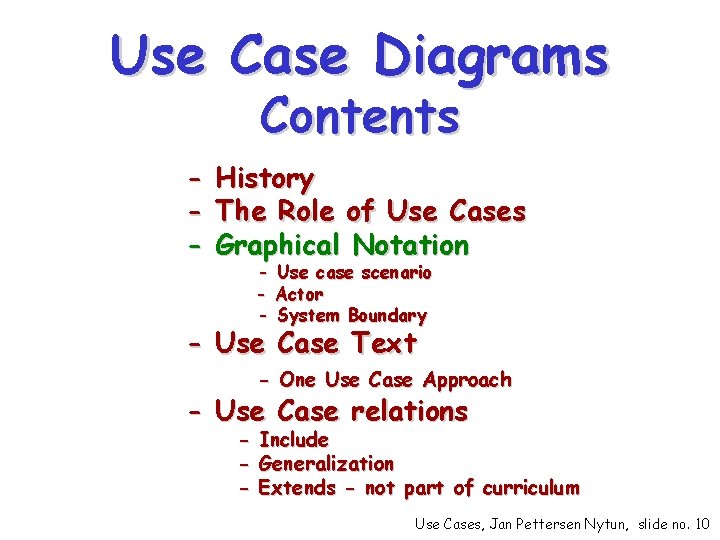 Use Case Diagrams Contents - History The Role of Use Cases Graphical Notation -