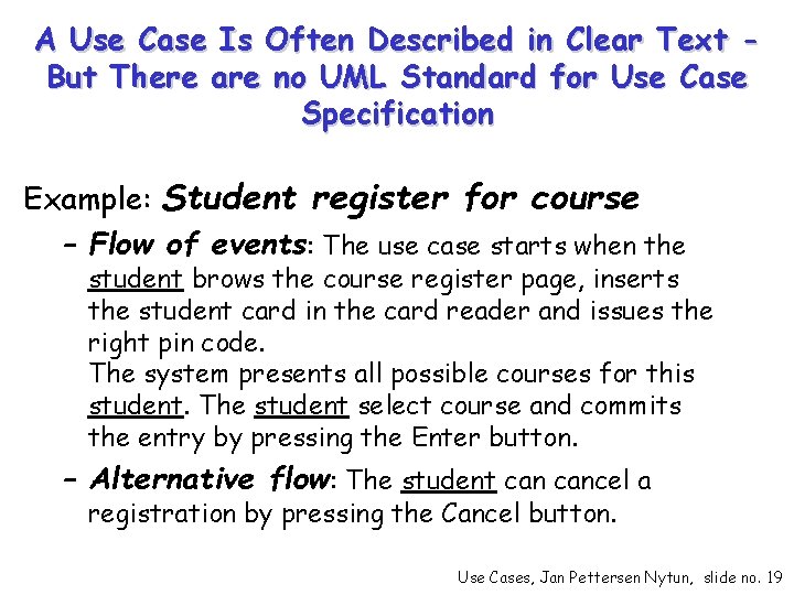 A Use Case Is Often Described in Clear Text But There are no UML