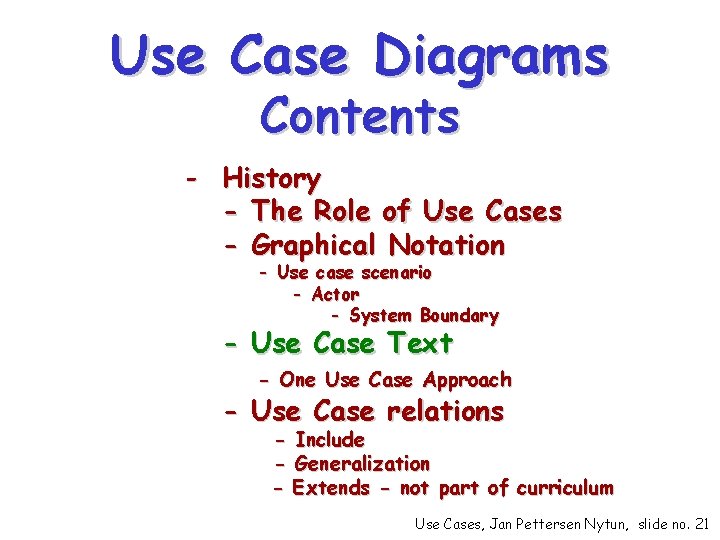 Use Case Diagrams Contents - History - The Role of Use Cases - Graphical