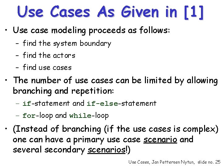 Use Cases As Given in [1] • Use case modeling proceeds as follows: –