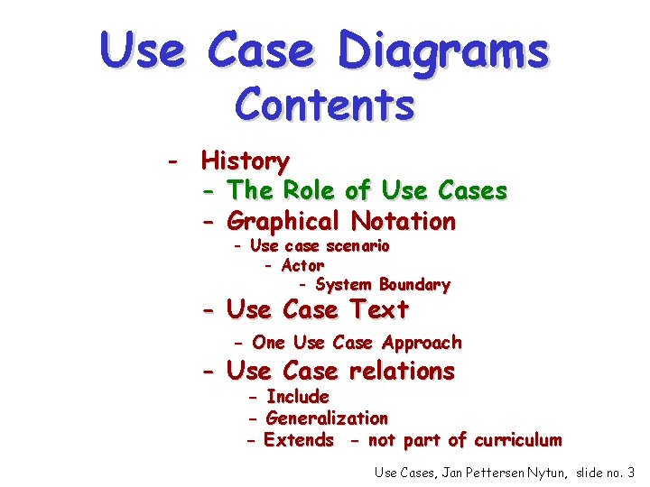 Use Case Diagrams Contents - History - The Role of Use Cases - Graphical
