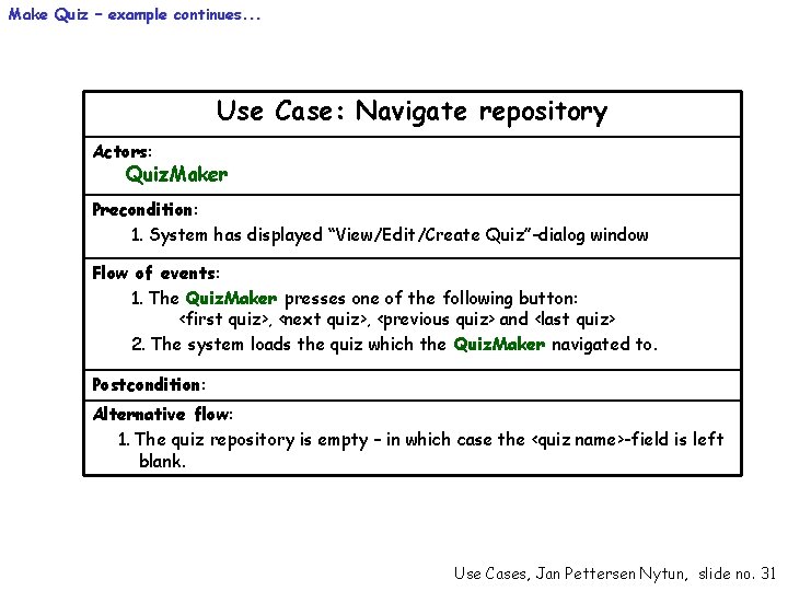 Make Quiz – example continues. . . Use Case: Navigate repository Actors: Quiz. Maker