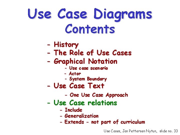 Use Case Diagrams Contents - History The Role of Use Cases Graphical Notation -