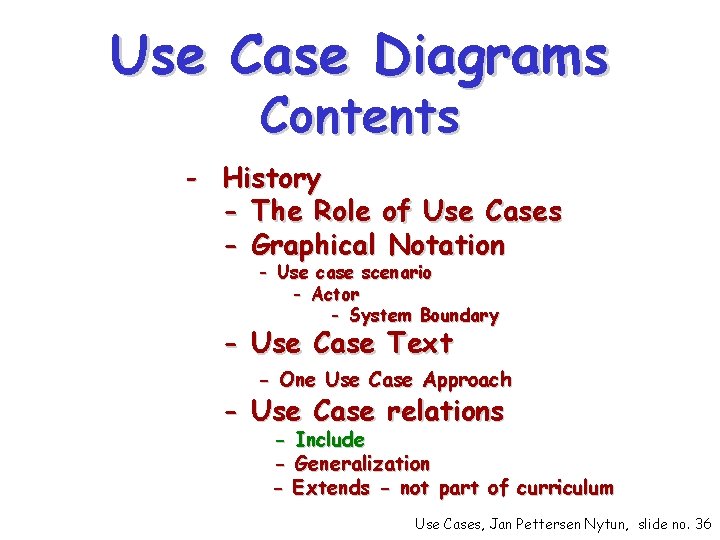 Use Case Diagrams Contents - History - The Role of Use Cases - Graphical
