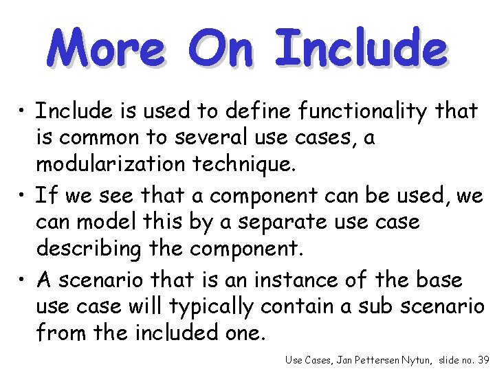 More On Include • Include is used to define functionality that is common to