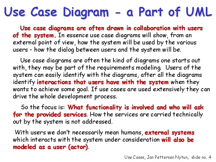 Use Case Diagram - a Part of UML Use case diagrams are often drawn