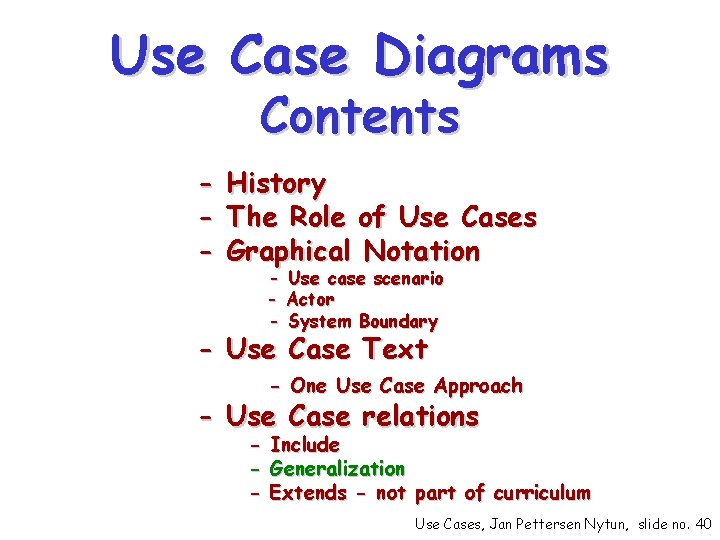 Use Case Diagrams Contents - History The Role of Use Cases Graphical Notation -