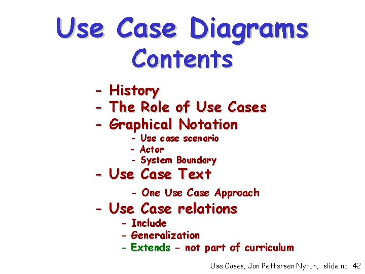 Use Case Diagrams Contents - History The Role of Use Cases Graphical Notation -