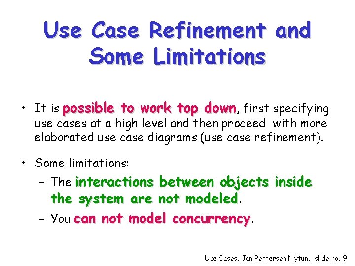 Use Case Refinement and Some Limitations • It is possible to work top down,
