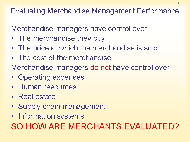 12 Evaluating Merchandise Management Performance Merchandise managers have control over • The merchandise they