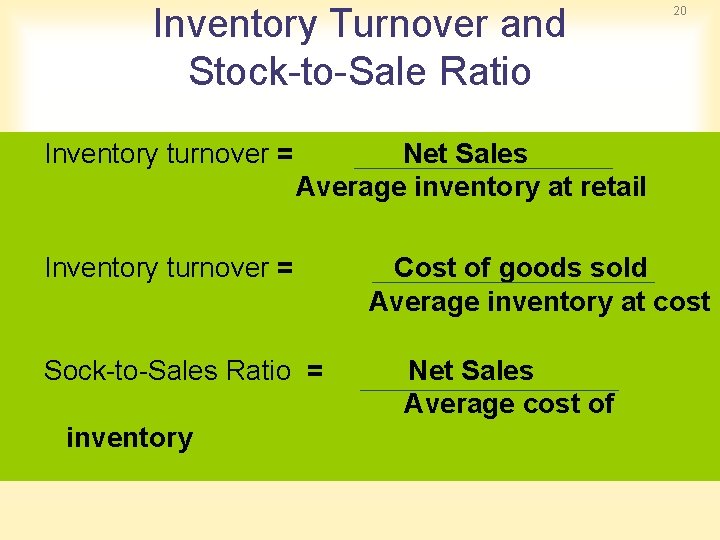 Inventory Turnover and Stock-to-Sale Ratio Inventory turnover = Net Sales Average inventory at retail