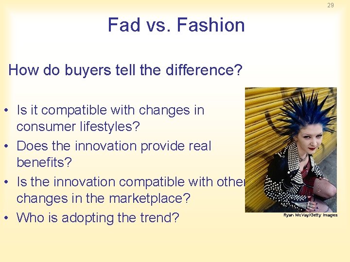 29 Fad vs. Fashion How do buyers tell the difference? • Is it compatible