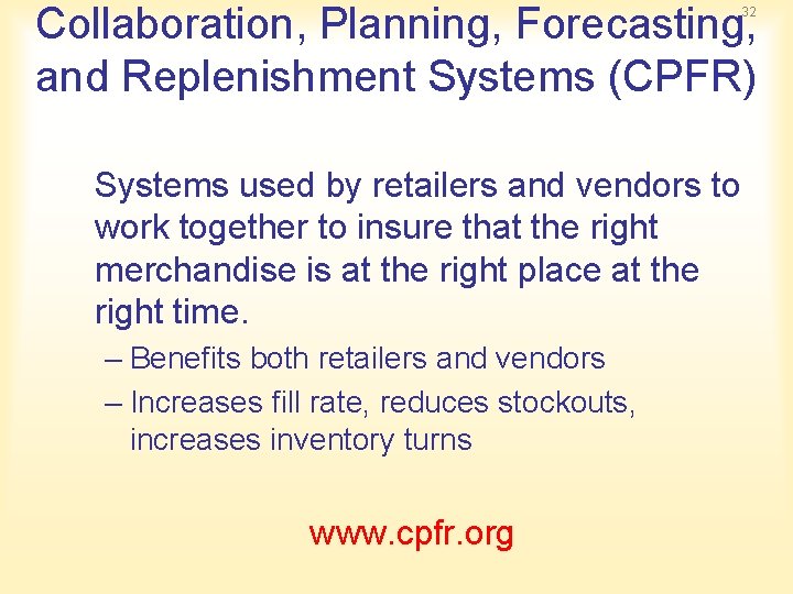 Collaboration, Planning, Forecasting, and Replenishment Systems (CPFR) 32 Systems used by retailers and vendors