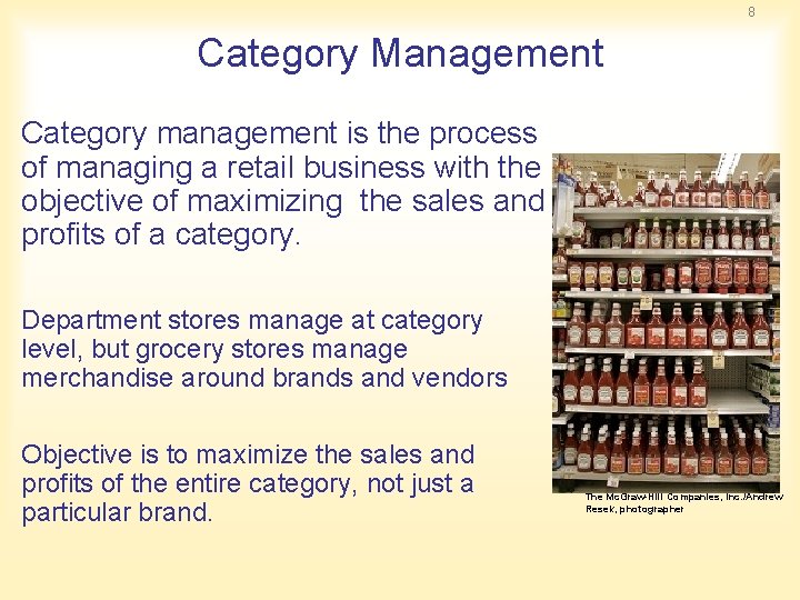 8 Category Management Category management is the process of managing a retail business with