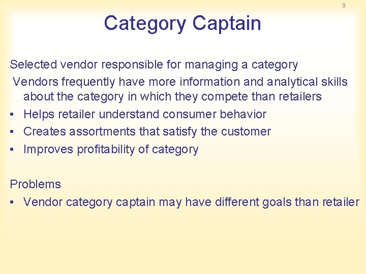 9 Category Captain Selected vendor responsible for managing a category Vendors frequently have more