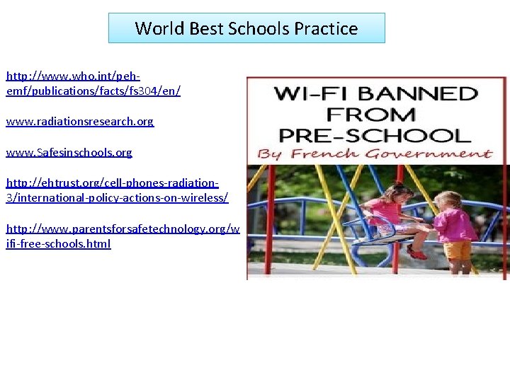 World Best Schools Practice http: //www. who. int/pehemf/publications/facts/fs 304/en/ www. radiationsresearch. org www. Safesinschools.