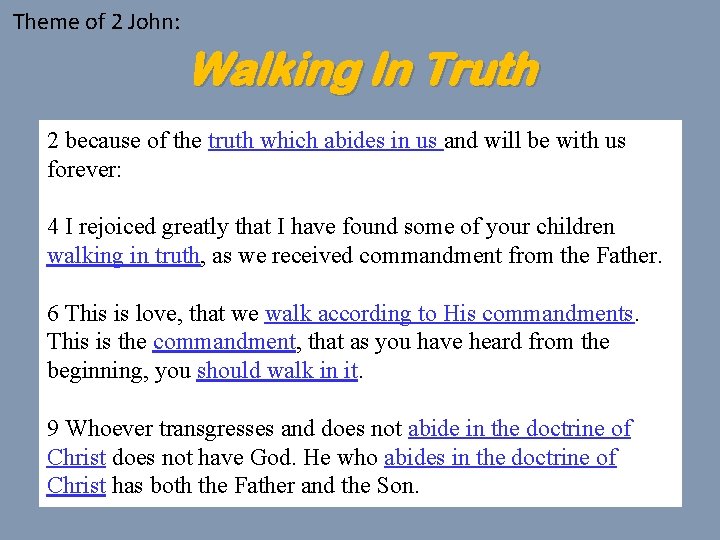 Theme of 2 John: Walking In Truth 2 because of the truth which abides