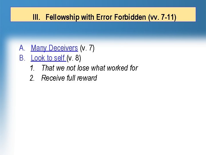 III. Fellowship with Error Forbidden (vv. 7 -11) A. Many Deceivers (v. 7) B.