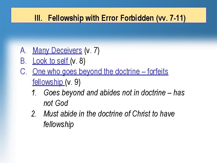 III. Fellowship with Error Forbidden (vv. 7 -11) A. Many Deceivers (v. 7) B.