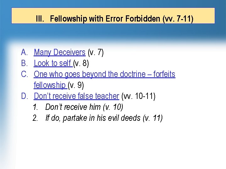 III. Fellowship with Error Forbidden (vv. 7 -11) A. Many Deceivers (v. 7) B.