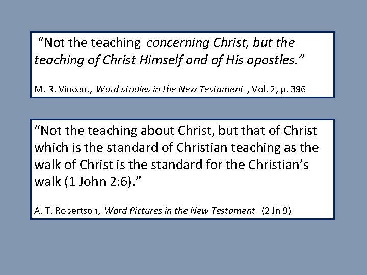 “Not the teaching concerning Christ, but the teaching of Christ Himself and of His