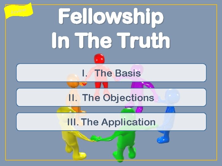 Review Fellowship In The Truth I. The Basis II. The Objections III. The Application