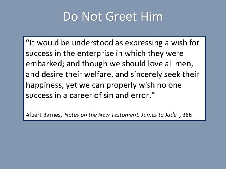 Do Not Greet Him “It would be understood as expressing a wish for success