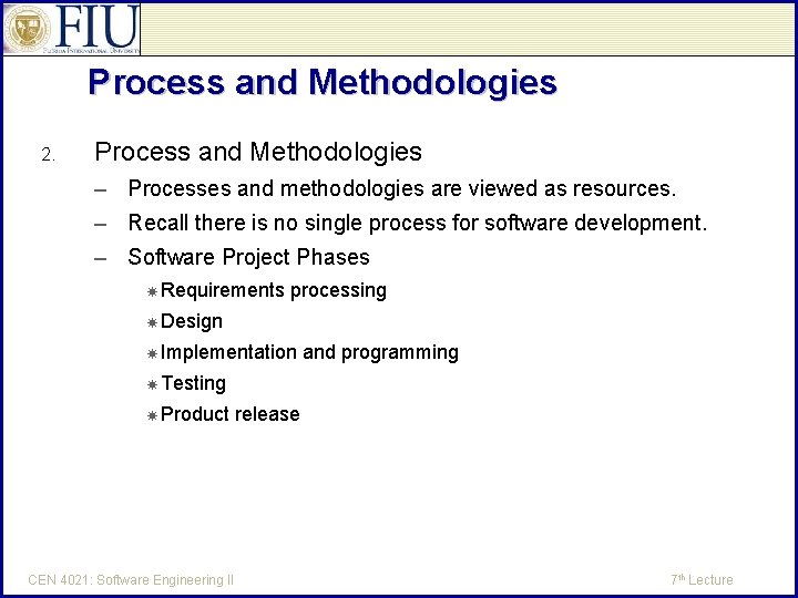 Process and Methodologies 2. Process and Methodologies – Processes and methodologies are viewed as