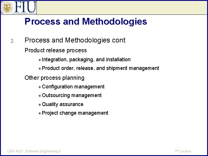 Process and Methodologies 2. Process and Methodologies cont Product release process Integration, Product packaging,