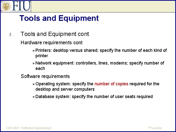 Tools and Equipment 3. Tools and Equipment cont Hardware requirements cont Printers: desktop versus