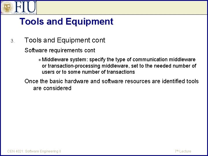 Tools and Equipment 3. Tools and Equipment cont Software requirements cont Middleware system: specify