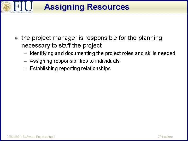 Assigning Resources the project manager is responsible for the planning necessary to staff the