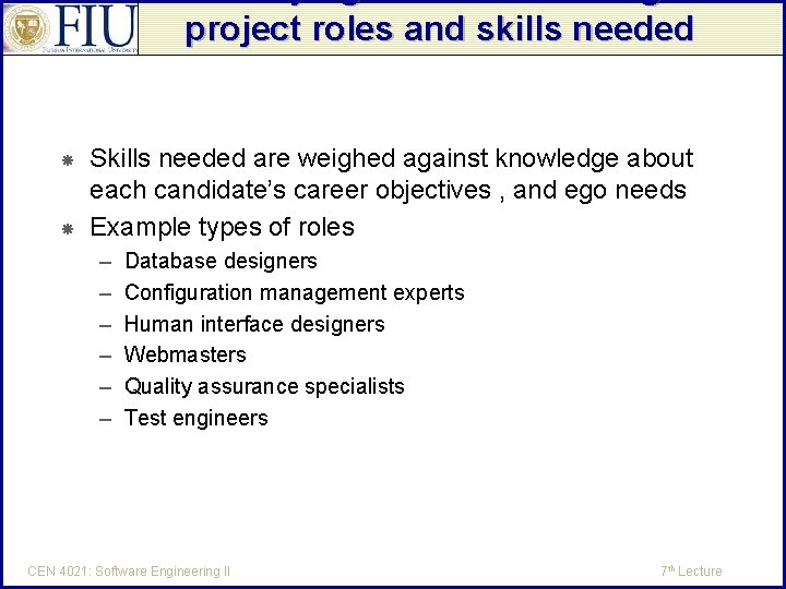 Identifying and documenting the project roles and skills needed Skills needed are weighed against