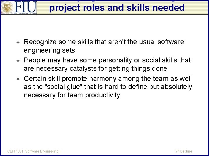Identifying and documenting the project roles and skills needed Recognize some skills that aren’t