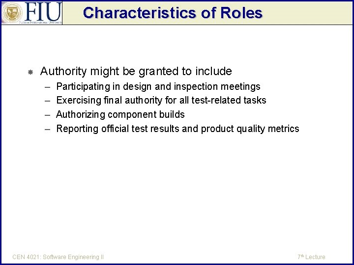 Characteristics of Roles Authority might be granted to include – – Participating in design