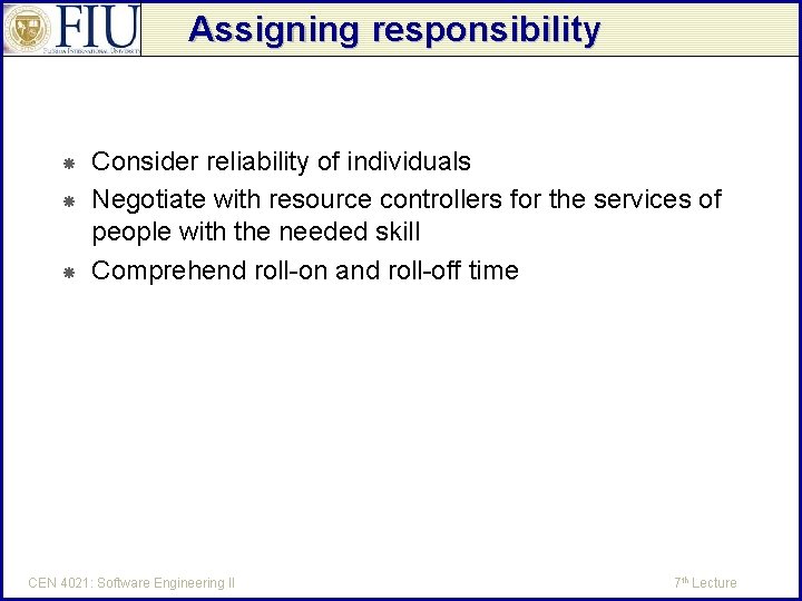 Assigning responsibility Consider reliability of individuals Negotiate with resource controllers for the services of