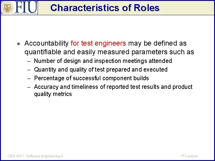Characteristics of Roles Accountability for test engineers may be defined as quantifiable and easily
